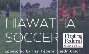 Hiawatha Soccer Sponsored by First Federal Credit Union